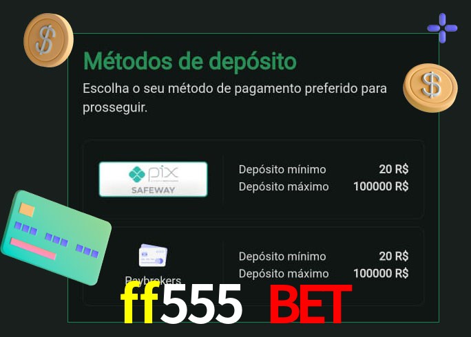 O cassino ff555 bet oferece uma grande variedade de métodos de pagamento