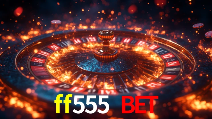ff555 bet