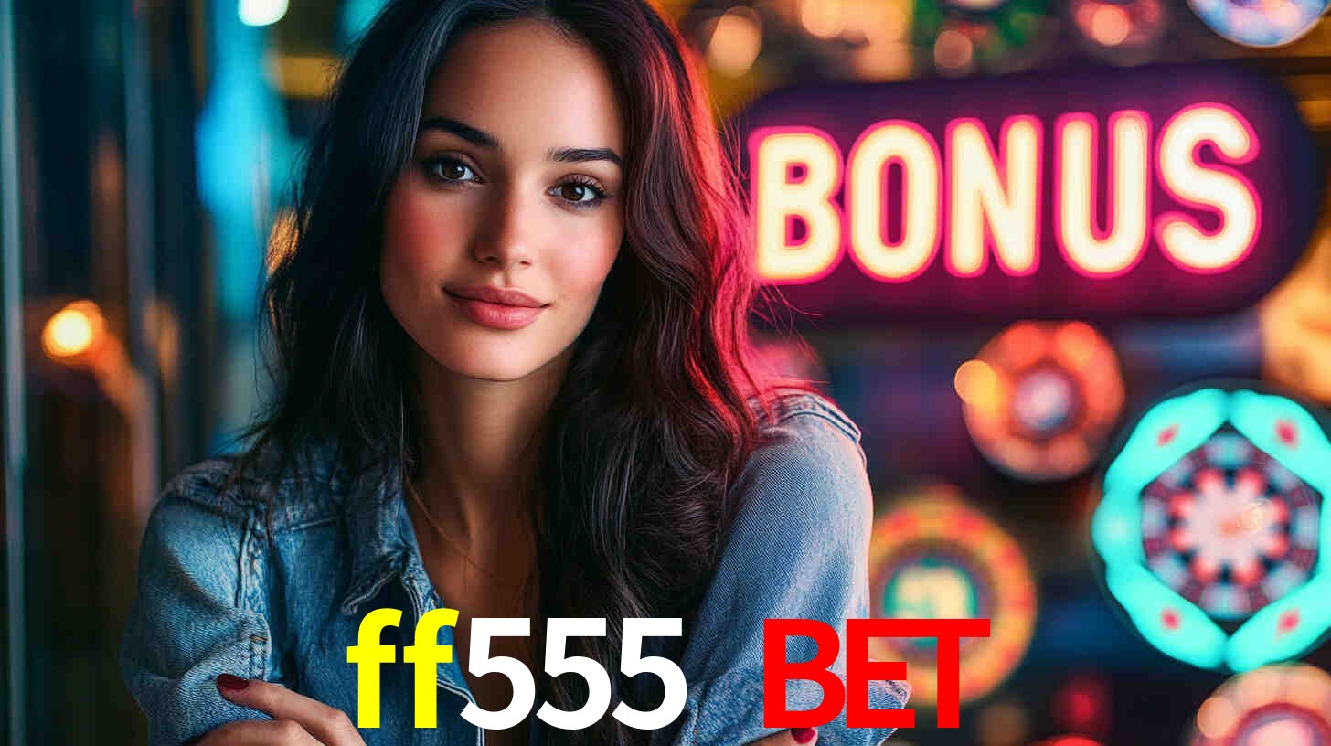 ff555 bet,ff555.com