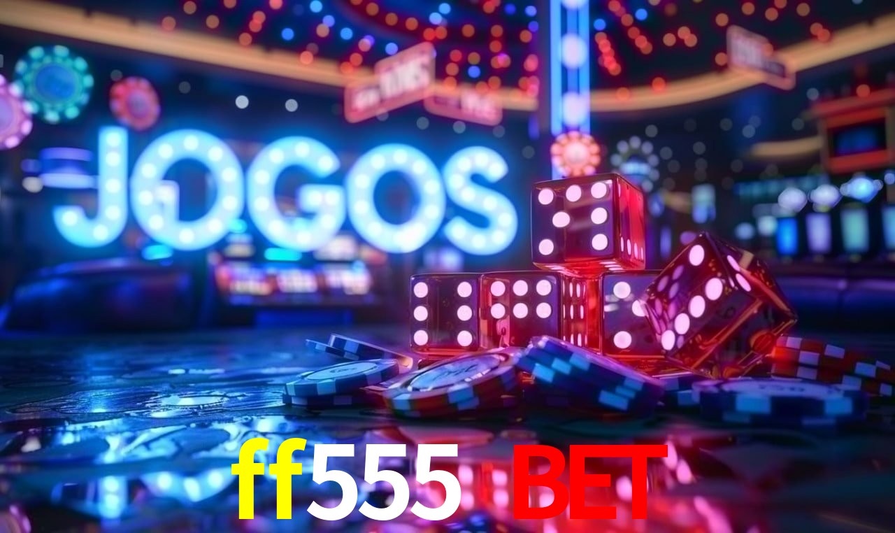 Casino Ao Vivo ff555 bet