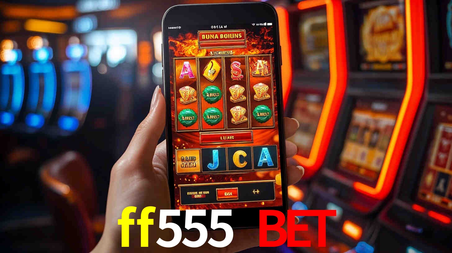 ff555 bet: Seu Cassino Premiado com Pagamentos Rápidos